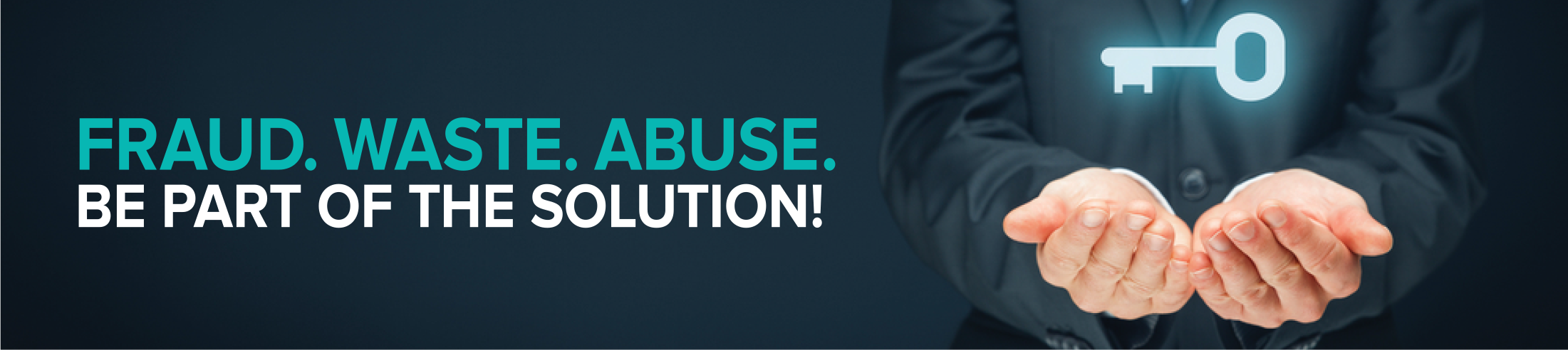 FRAUD. WASTE. ABUSE. BE PART OF THE SOLUTION!